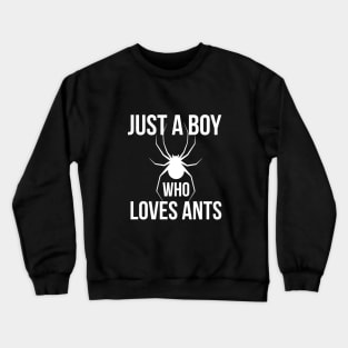 Just a boy who loves ants Crewneck Sweatshirt